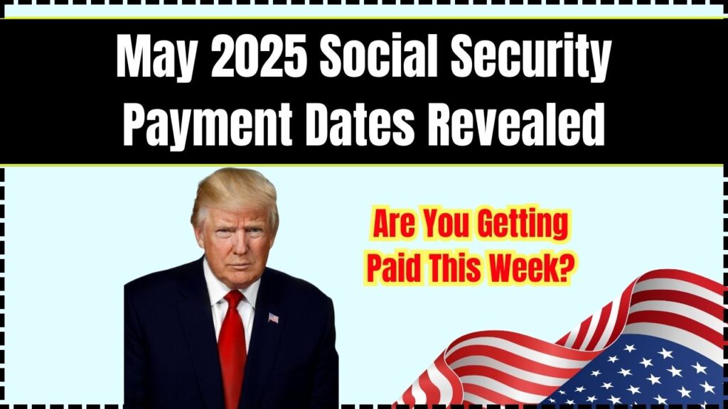 May 2025 Social Security Payment Dates Revealed – Are You Getting Paid This Week? 1 May 2025 Social Security Payment Dates Revealed