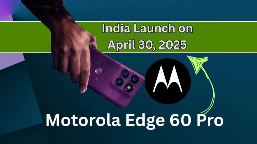 Motorola Edge 60 Pro: India Launch on April 30, 2025 – What You Need to Know 1 Motorola Edge 60 Pro