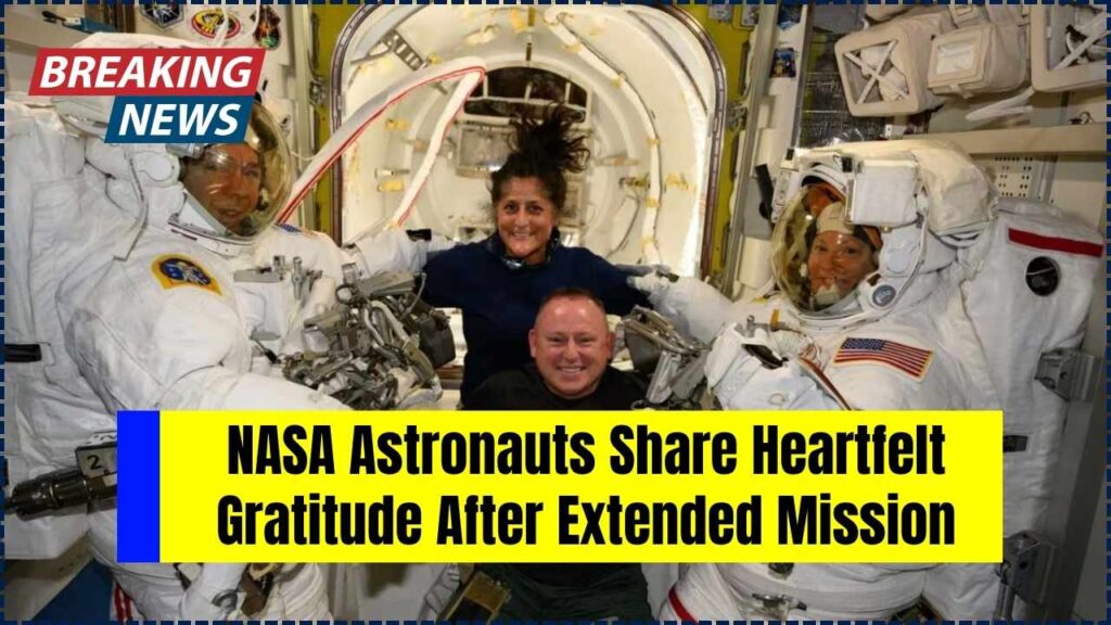 NASA Astronauts Share Heartfelt Gratitude After Extended Mission – Here’s What They Said! 1 NASA Astronauts Share Heartfelt Gratitude