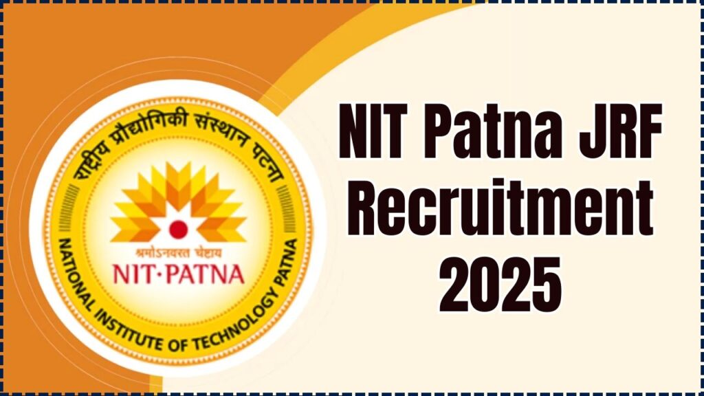 NIT Patna JRF Recruitment 2025: Apply Now for Prestigious Research Opportunity! 1 NIT Patna JRF Recruitment 2025