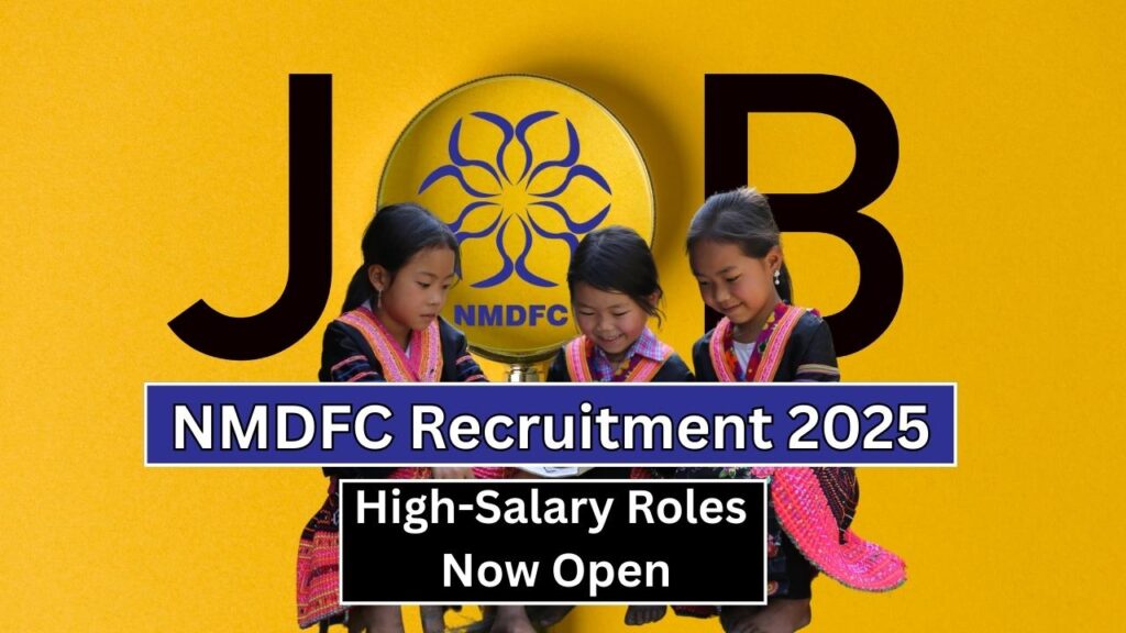 NMDFC Recruitment 2025: High-Salary Roles Now Open—Don’t Miss This Chance! 1 NMDFC Recruitment 2025