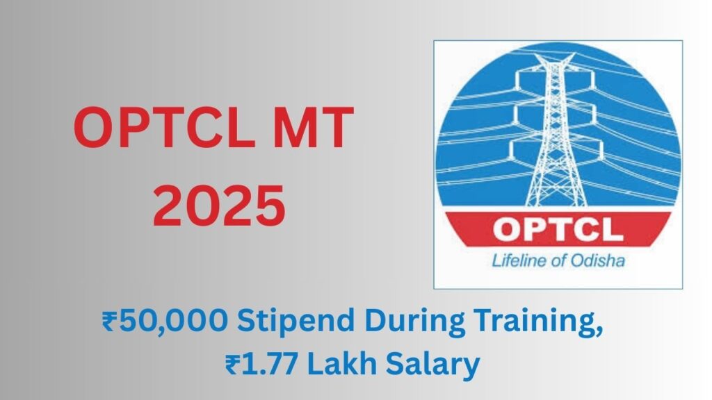 OPTCL MT 2025: ₹50,000 Stipend During Training, ₹1.77 Lakh Salary After – Check Eligibility & Apply! 1 OPTCL MT 2025