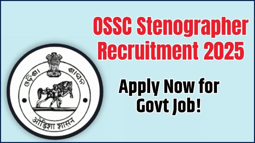 OSSC Stenographer Recruitment 2025 Begins – Apply Now for Govt Job with Great Perks! 1 OSSC Stenographer Recruitment 2025