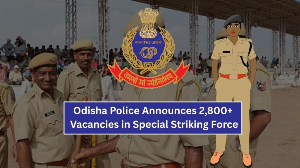 Odisha Police Announces 2,800+ Vacancies in Special Striking Force – Check Eligibility & How to Apply! 1 Odisha Police Announces 2,800+ Vacancies in Special Striking Force