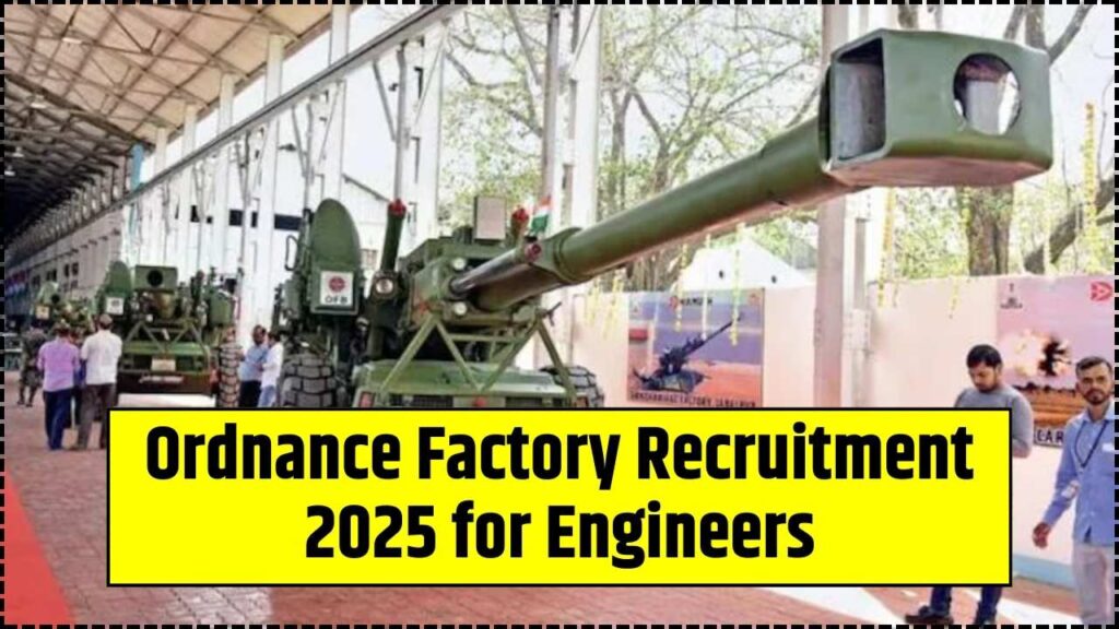No Written Exam! Ordnance Factory Recruitment 2025 for Engineers Now Open – Apply Today! 1 Ordnance Factory Recruitment 2025 for Engineers