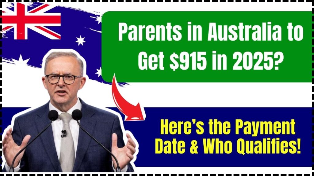 Parents in Australia to Get $915 in 2025? Here’s the Payment Date & Who Qualifies! 1 Parents in Australia to Get $915 in 2025