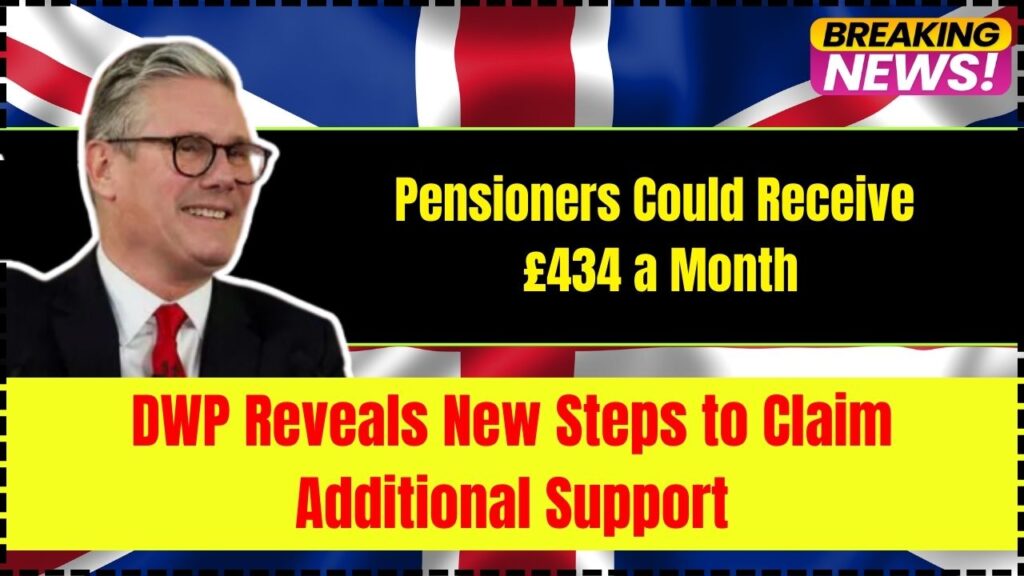 Pensioners Could Receive £434 a Month: DWP Reveals New Steps to Claim Additional Support! 1 Pensioners Could Receive £434 a Month