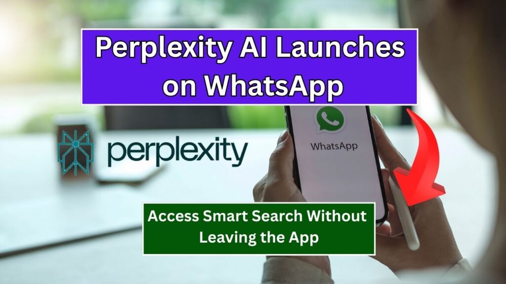 Perplexity AI Launches on WhatsApp: Access Smart Search Without Leaving the App 1 Perplexity AI Launches on WhatsApp