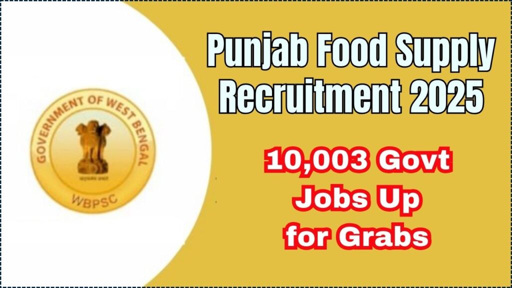 Punjab Food Supply Recruitment 2025: 10,003 Govt Jobs Up for Grabs – Apply Now! 1 Punjab Food Supply Recruitment 2025
