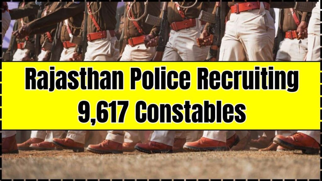 Opportunity Knocks: Rajasthan Police Recruiting 9,617 Constables – Applications Open April 28! 1 Rajasthan Police Recruiting 9,617 Constables