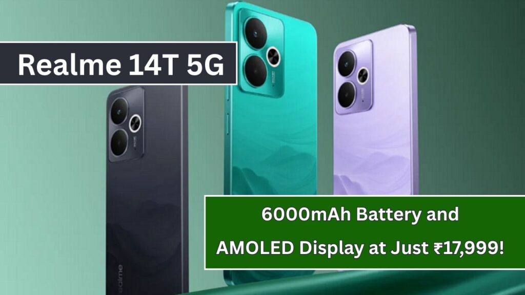 Realme 14T 5G Launches in India: 6000mAh Battery and AMOLED Display at Just ₹17,999! 1 Realme 14T 5G