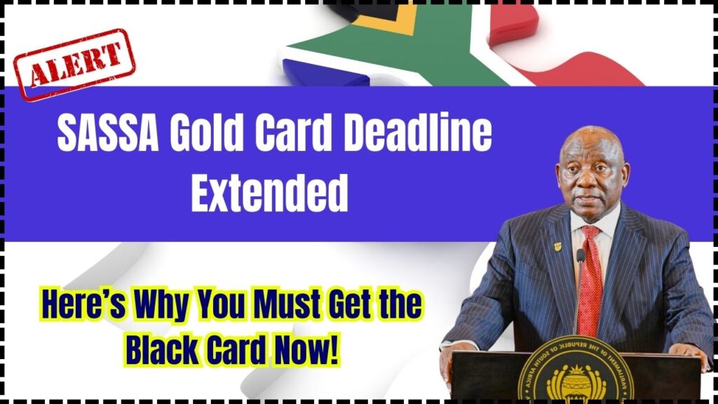 SASSA Gold Card Deadline Extended — Here’s Why You Must Get the Black Card Now! 1 SASSA Gold Card Deadline Extended