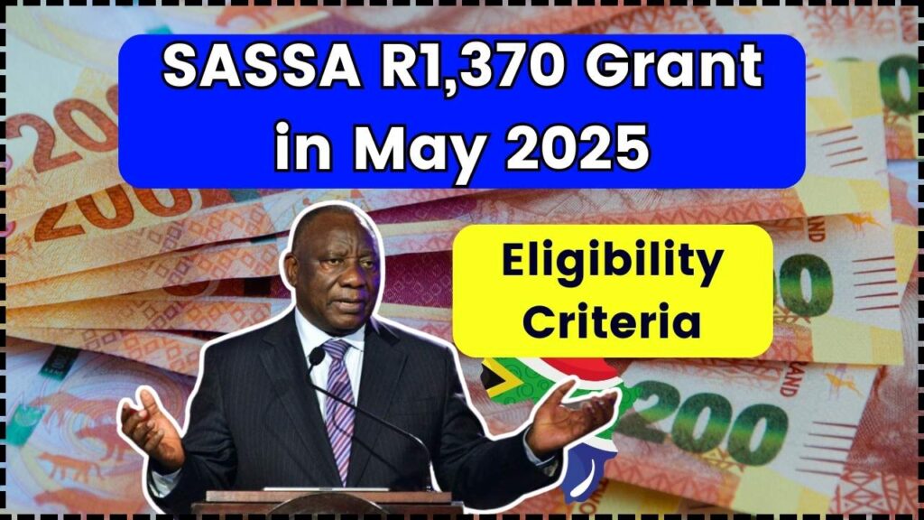SASSA R1,370 Grant in May 2025 – Eligibility Criteria, Application Process 1 SASSA R1,370 Grant in May 2025