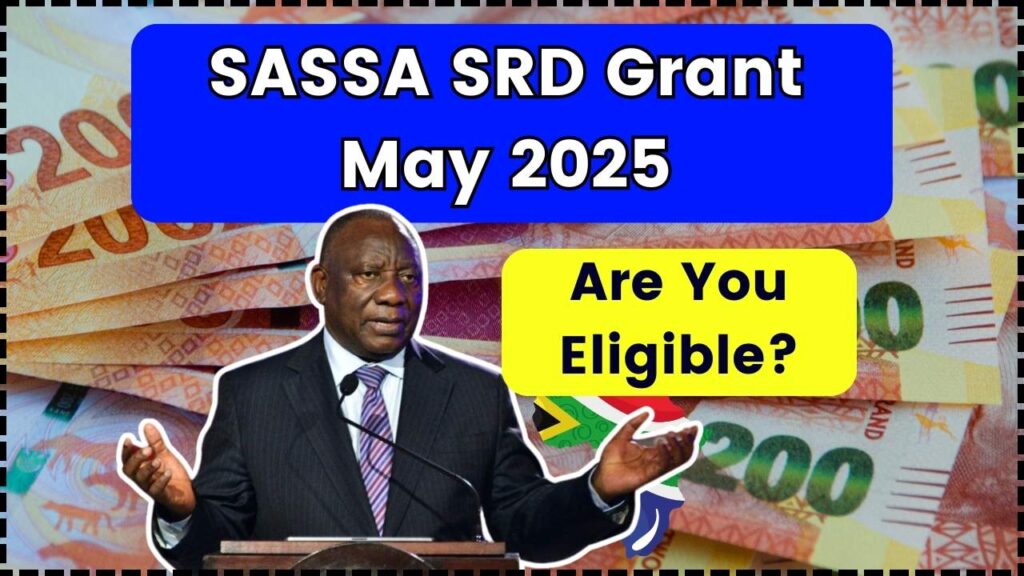 SASSA SRD Grant May 2025 – Are You Eligible? Check the Payment Details Now! 1 SASSA SRD Grant May 2025