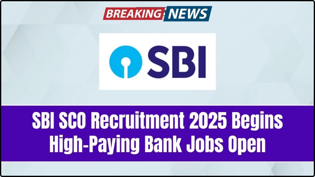 SBI SCO Recruitment 2025 Begins – High-Paying Bank Jobs Open, Apply Now! 1 SBI SCO Recruitment 2025