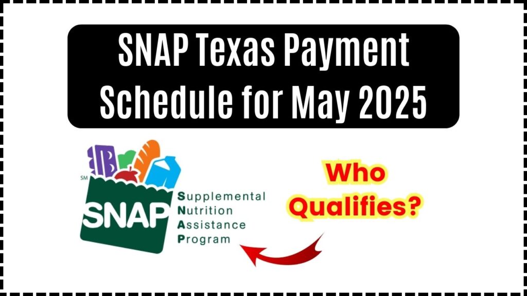 SNAP Texas Payment Schedule for May 2025 – Who Qualifies and When Will You Get Paid? 1 SNAP Texas Payment Schedule for May 2025