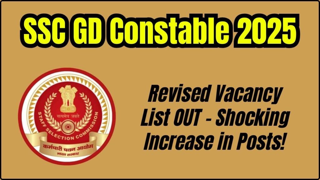 SSC GD Constable 2025: Revised Vacancy List OUT – Shocking Increase in Posts! 1 SSC GD Constable 2025