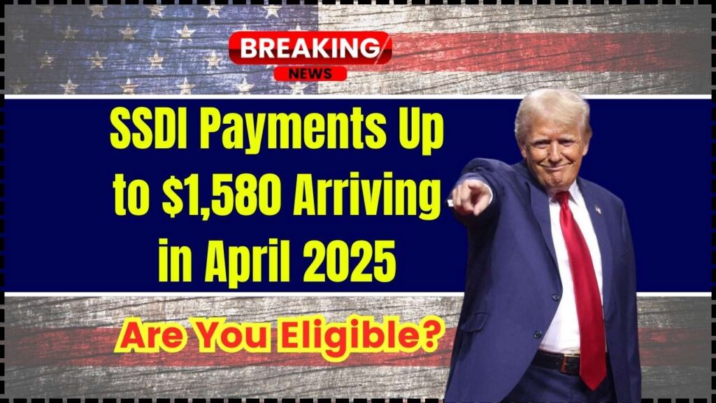 SSDI Payments Up to $1,580 Arriving in April 2025; Are You Eligible? How to get it? 1 SSDI Payments Up to $1,580 Arriving in April 2025