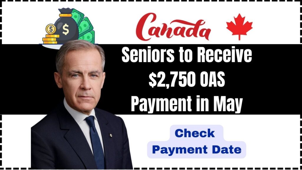 Seniors to Receive $2,750 OAS Payment in May 2025 – Check Payment Date! 1 Seniors to Receive $2,750 OAS Payment in May 2025