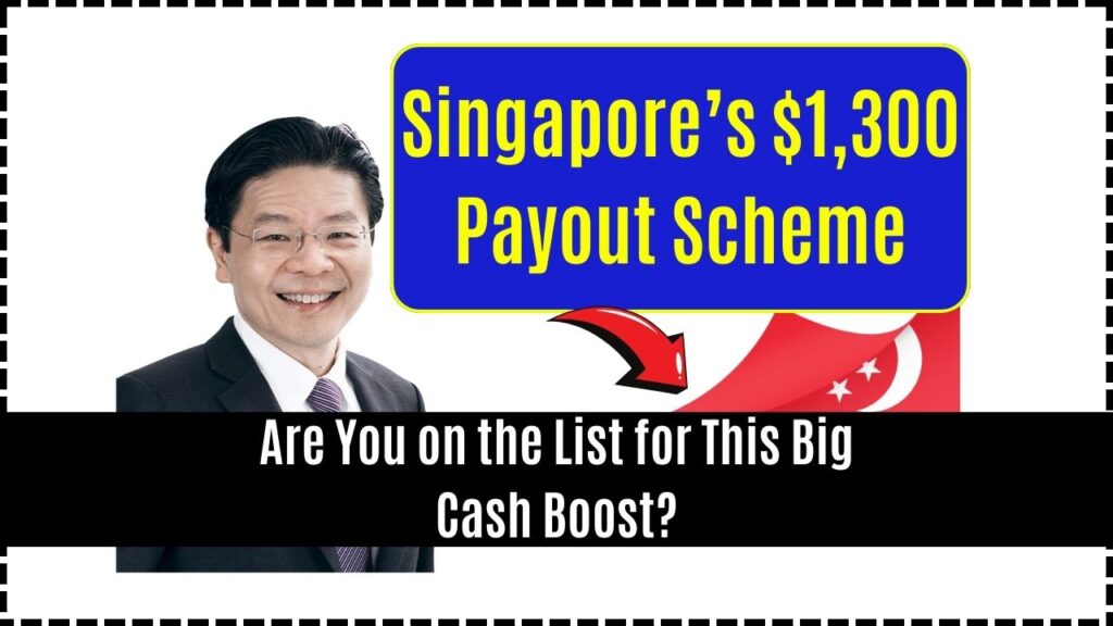 Singapore’s $1,300 Payout Scheme – Are You on the List for This Big Cash Boost? 1 Singapore’s $1,300 Payout Scheme
