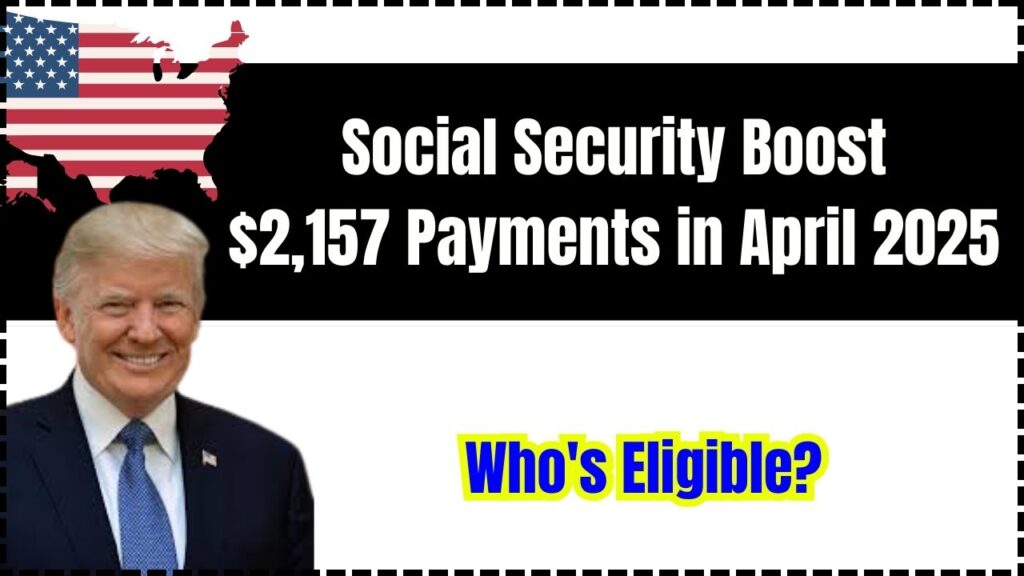 Social Security Boost: $2,157 Payments in April 2025 – Who's Eligible? 1 Social Security Boost