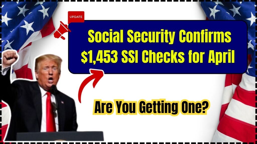 Social Security Confirms $1,453 SSI Checks for April – Are You Getting One? 1 Social Security Confirms $1,453 SSI Checks for April