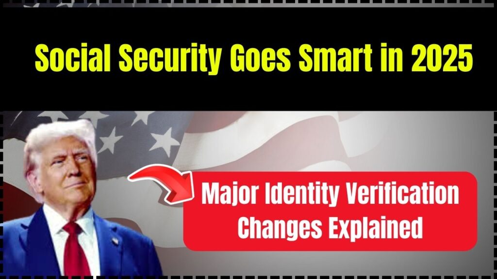 Social Security Goes Smart in 2025—Major Identity Verification Changes Explained 1 Social Security Goes Smart in 2025
