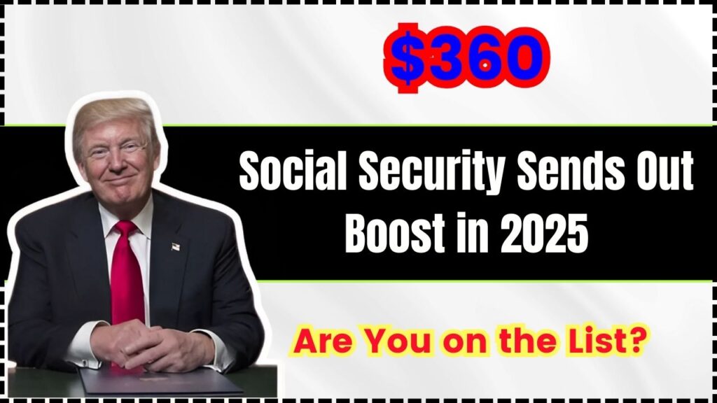 Social Security Sends Out $360 Boost in 2025 – Are You on the List? 1 Social Security Sends Out $360 Boost in 2025