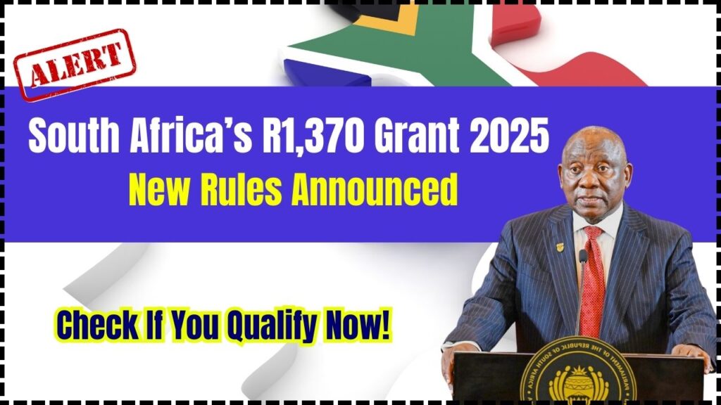 South Africa’s R1,370 Grant 2025: New Rules Announced – Check If You Qualify Now! 1 South Africa’s R1,370 Grant 2025