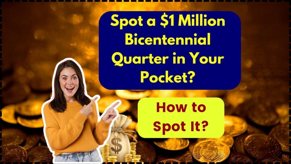 Spot a $1 Million Bicentennial Quarter in Your Pocket? How to Spot It? 1 Spot a $1 Million Bicentennial Quarter in Your Pocket