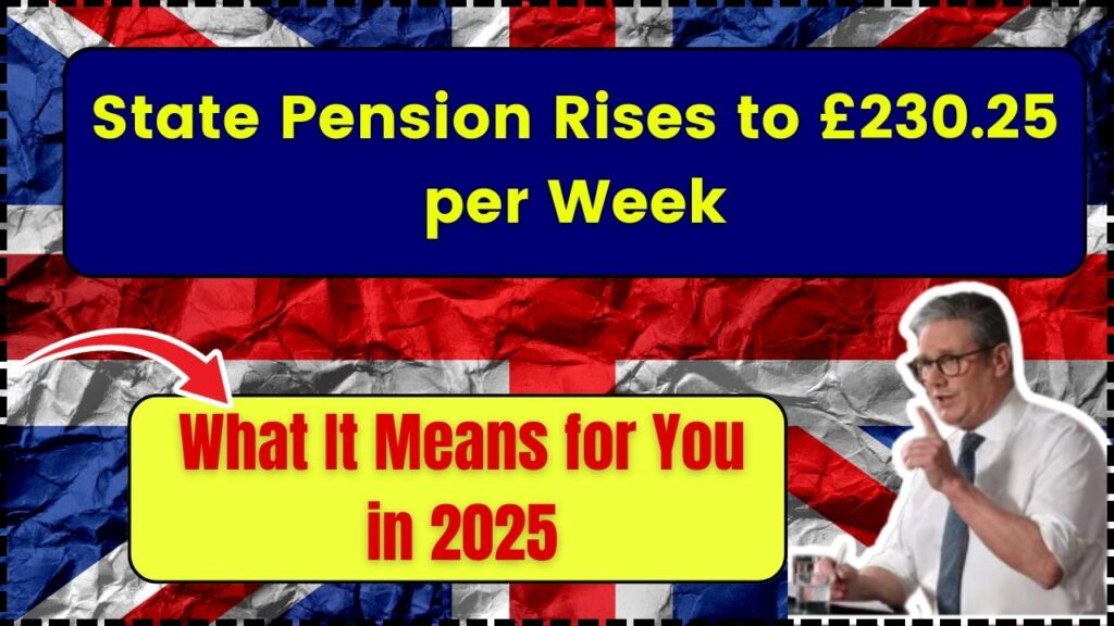 State Pension Rises to £230.25 per Week – What It Means for You in 2025 1 State Pension Rises to £230.25 per Week