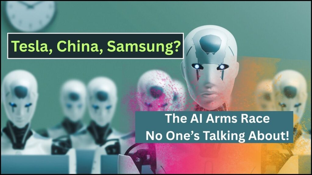 Tesla, China, Samsung: The AI Arms Race No One’s Talking About! 1 Tesla, China, Samsung The AI Arms Race No One’s Talking About!