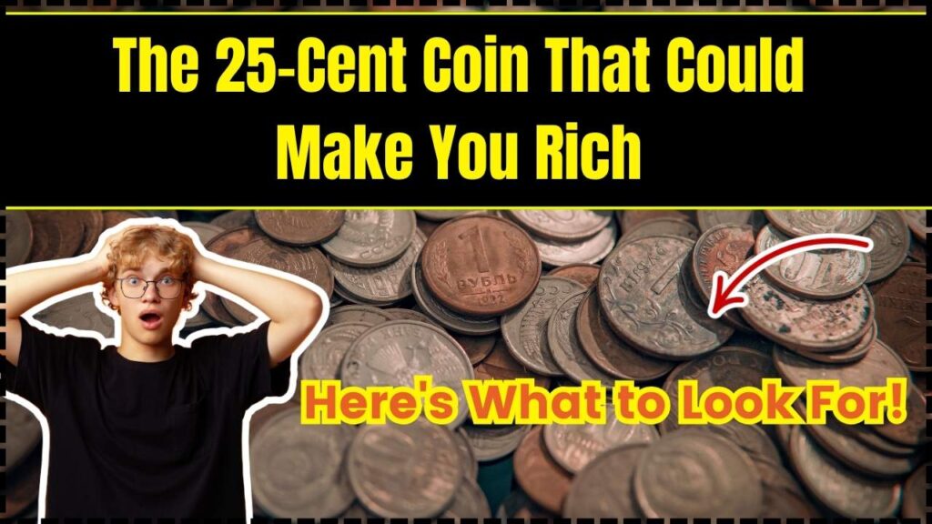 The 25-Cent Coin That Could Make You Rich – Here's What to Look For! 1 The 25-Cent Coin That Could Make You Rich