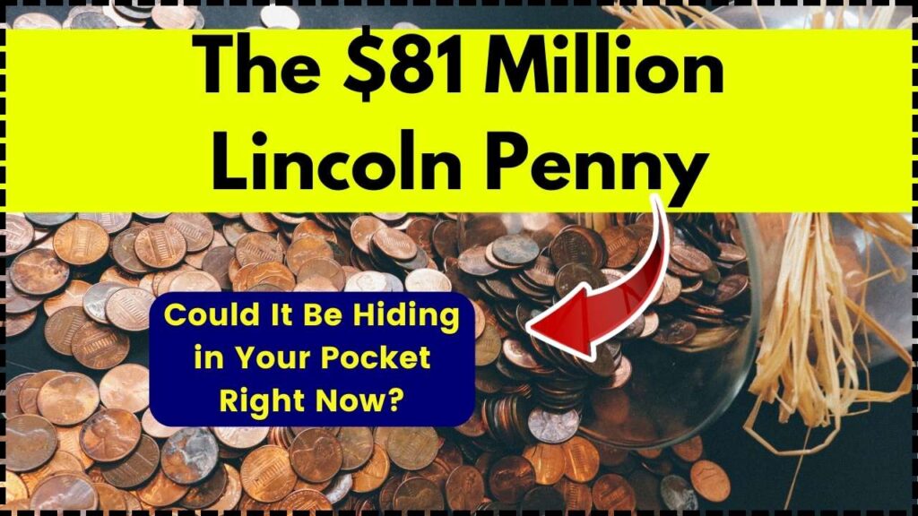 The $81 Million Lincoln Penny – Could It Be Hiding in Your Pocket Right Now? 1 The $81 Million Lincoln Penny