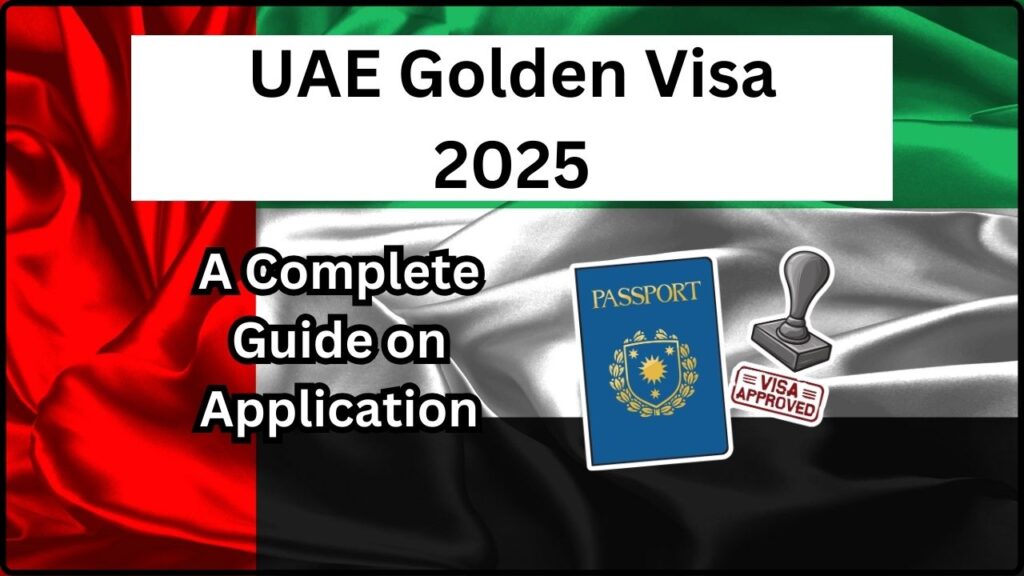 UAE Golden Visa 2025: A Complete Guide on Application, Requirements & What’s New! 1 UAE Golden Visa 2025