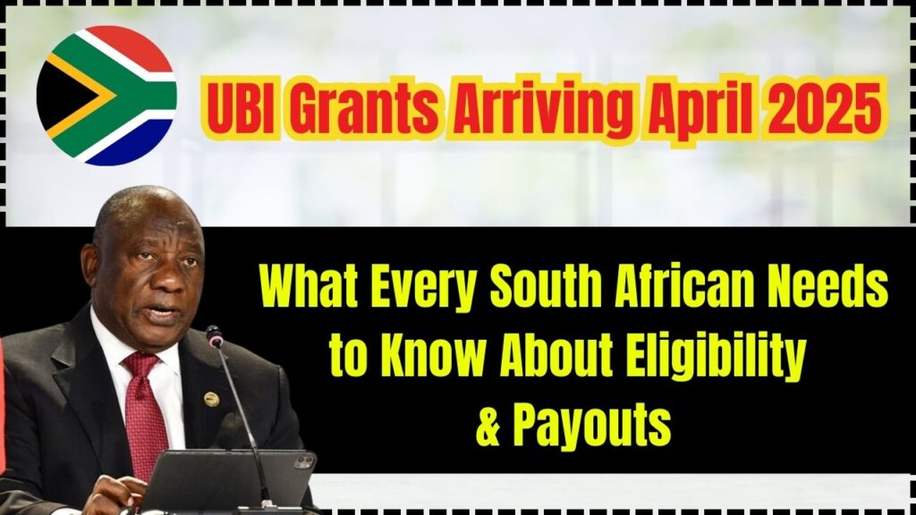 UBI Grants Arriving April 2025: What Every South African Needs to Know About Eligibility & Payouts 1 UBI Grants Arriving April 2025