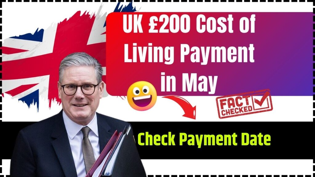 UK £200 Cost of Living Payment in May 2025 – Check Payment Date, Eligibility, and Status Here 1 UK £200 Cost of Living Payment in May 2025