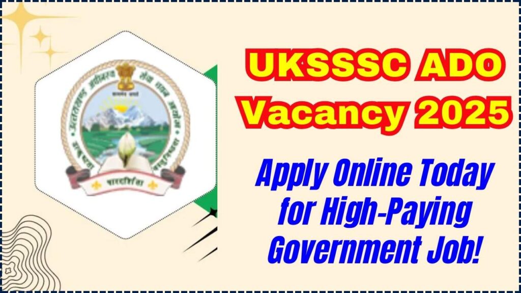 UKSSSC ADO Vacancy 2025: Apply Online Today for High-Paying Government Job! 1 UKSSSC ADO Vacancy 2025