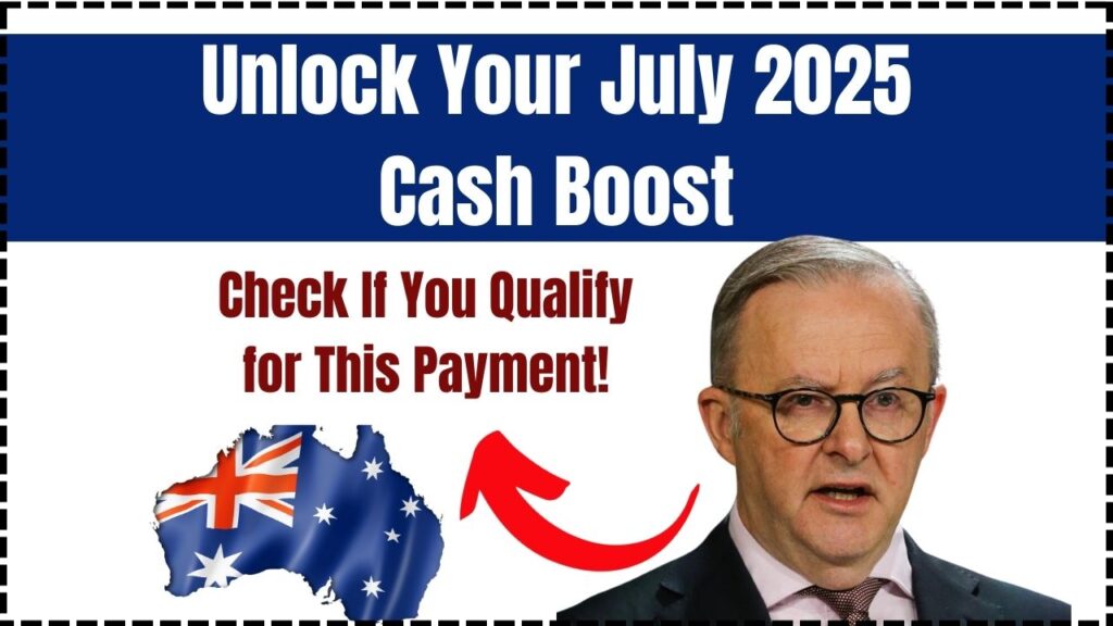 Unlock Your July 2025 Cash Boost – Check If You Qualify for This Payment! 1 Unlock Your July 2025 Cash Boost