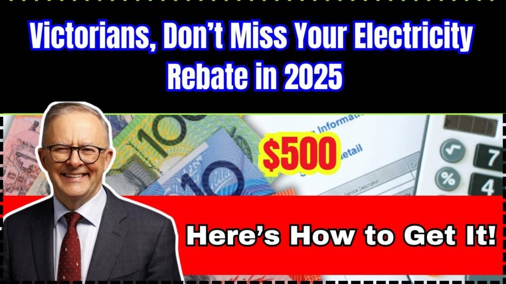 Victorians, Don’t Miss Your $500 Electricity Rebate in 2025 – Here’s How to Get It! 1 Victorians, Don’t Miss Your $500 Electricity Rebate in 2025