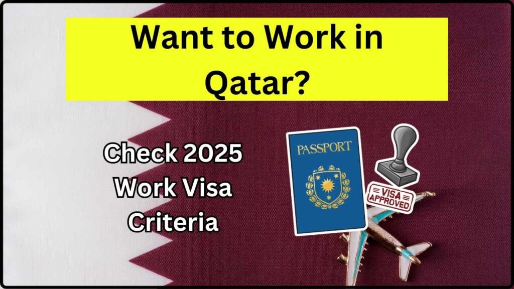 Want to Work in Qatar? Check 2025 Work Visa Criteria, Fees and How to Apply! 1 Want to Work in Qatar