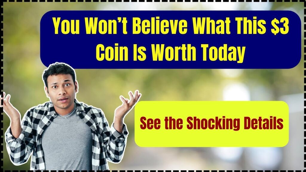 You Won’t Believe What This $3 Coin Is Worth Today – See the Shocking Details 1 You Won’t Believe What This $3 Coin Is Worth Today