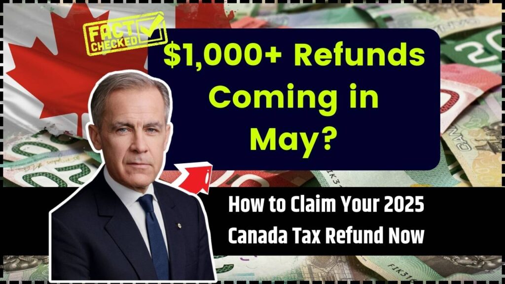 $1,000+ Refunds Coming in May? How to Claim Your 2025 Canada Tax Refund Now 1 $1,000+ Refunds Coming in May