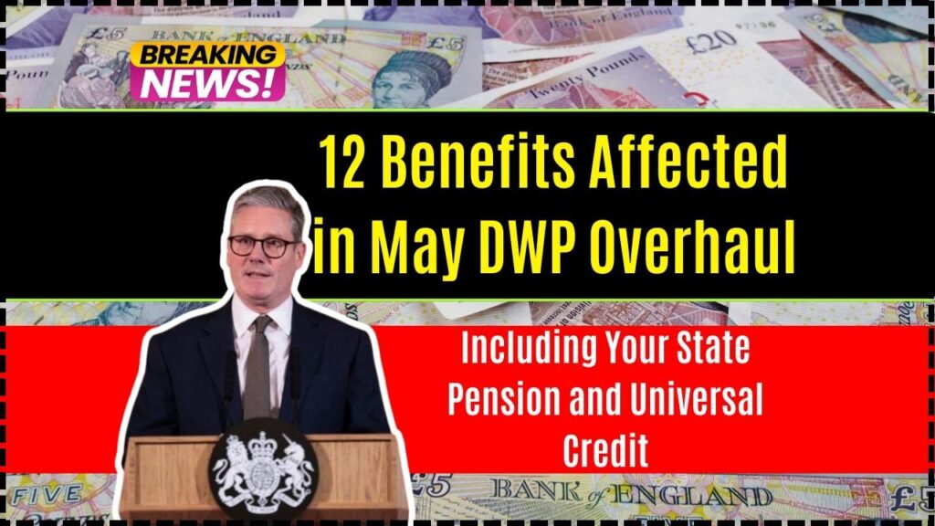 12 Benefits Affected in May DWP Overhaul; Including Your State Pension and Universal Credit 1 12 Benefits Affected in May DWP Overhaul