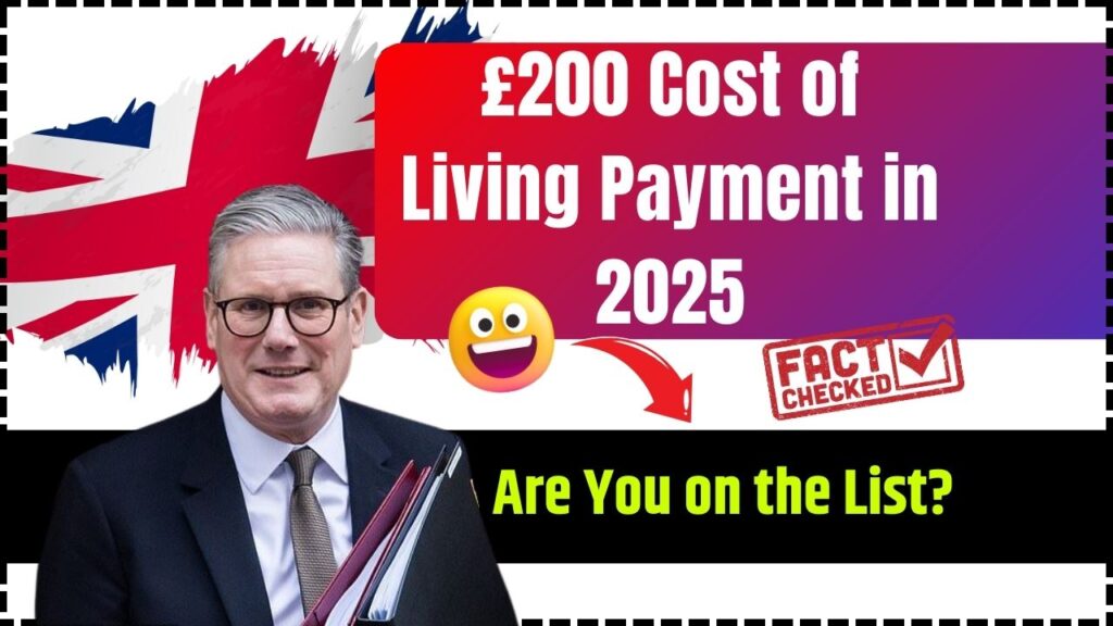 £200 Cost of Living Payment in 2025: Are You on the List? Full Eligibility and Payout Dates 1 £200 Cost of Living Payment in 2025