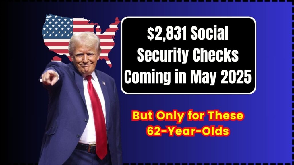 $2,831 Social Security Checks Coming in May 2025 – But Only for These 62-Year-Olds 1 $2,831 Social Security Checks Coming in May 2025