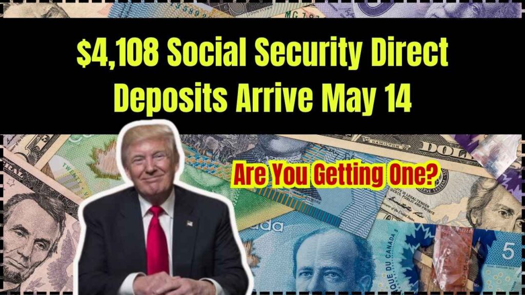 $4,108 Social Security Direct Deposits Arrive May 14 – Are You Getting One? Check Eligibility 1 $4,108 Social Security Direct Deposits Arrive May 14
