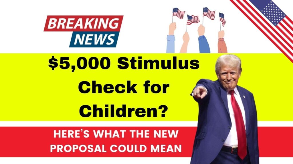 $5,000 Stimulus Check for Children? Here’s What the New Proposal Could Mean for You 1 $5,000 Stimulus Check for Children