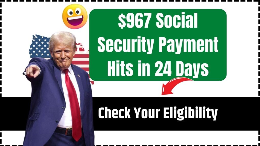 $967 Social Security Payment Hits in 24 Days; Check Your Eligibility, Payment Date 1 $967 Social Security Payment Hits in 24 Days