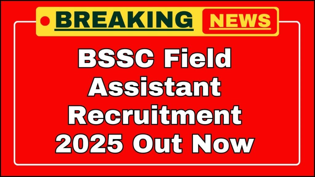BSSC Field Assistant Recruitment 2025 Out Now – Check Eligibility & Apply Fast! 1 BSSC Field Assistant Recruitment 2025